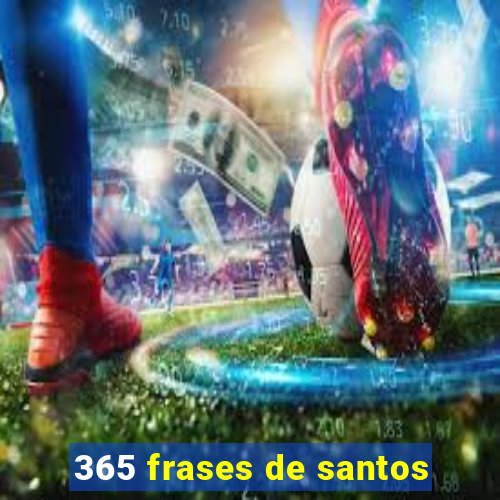 365 frases de santos